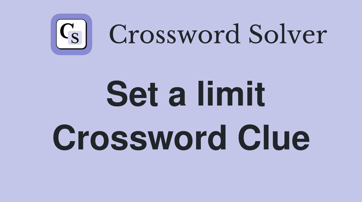 Set a limit - Crossword Clue Answers - Crossword Solver
